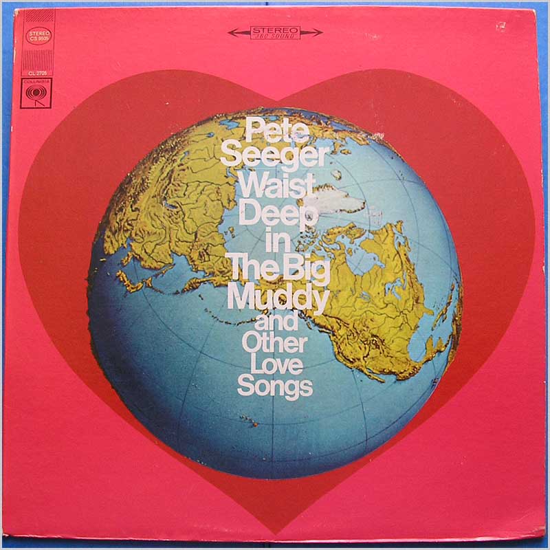 Pete Seeger - Waist Deep in The Big Muddy and Other Love Songs  (CL 2705) 