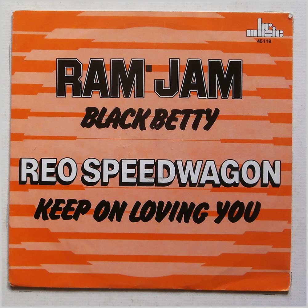 Ram Jam: REO Speedwagon - Black Betty / Keep On Loving You  (45119) 