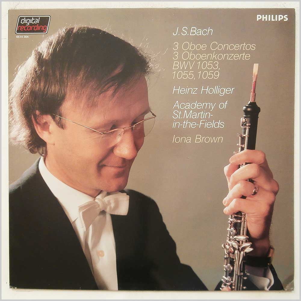 Heinz Holliger, Academy Of St. Martin-in-the-Fields, Iona Brown - J.S. Bach: 3 Oboe Concertos, 3 Oboenkonzerte (BWV 1053, 1055, 1059)  (6514 304) 