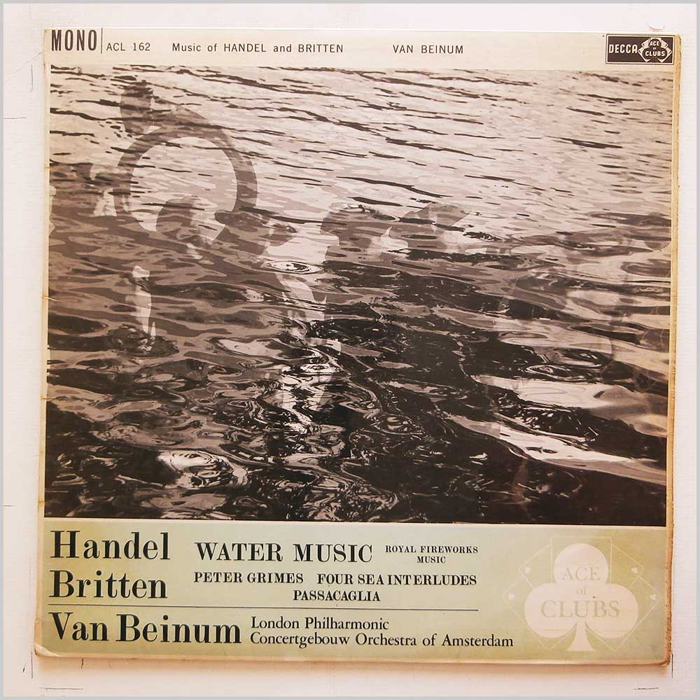 Van Beinum, London Philharmonic, Concertgebouw Orchestra Of Amsterdam - Handel: Water Music, Royal Fireworks Music, Britten: Peter Grimes, Four Sea interludes, Passacaglia  (ACL 162) 