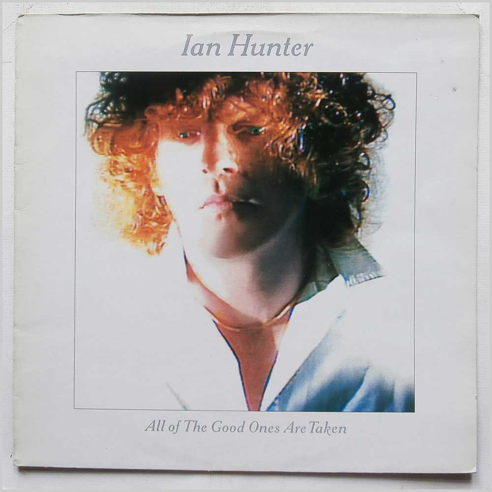 Ian Hunter - All Of The Good Ones Are Taken  (CBS 25379) 