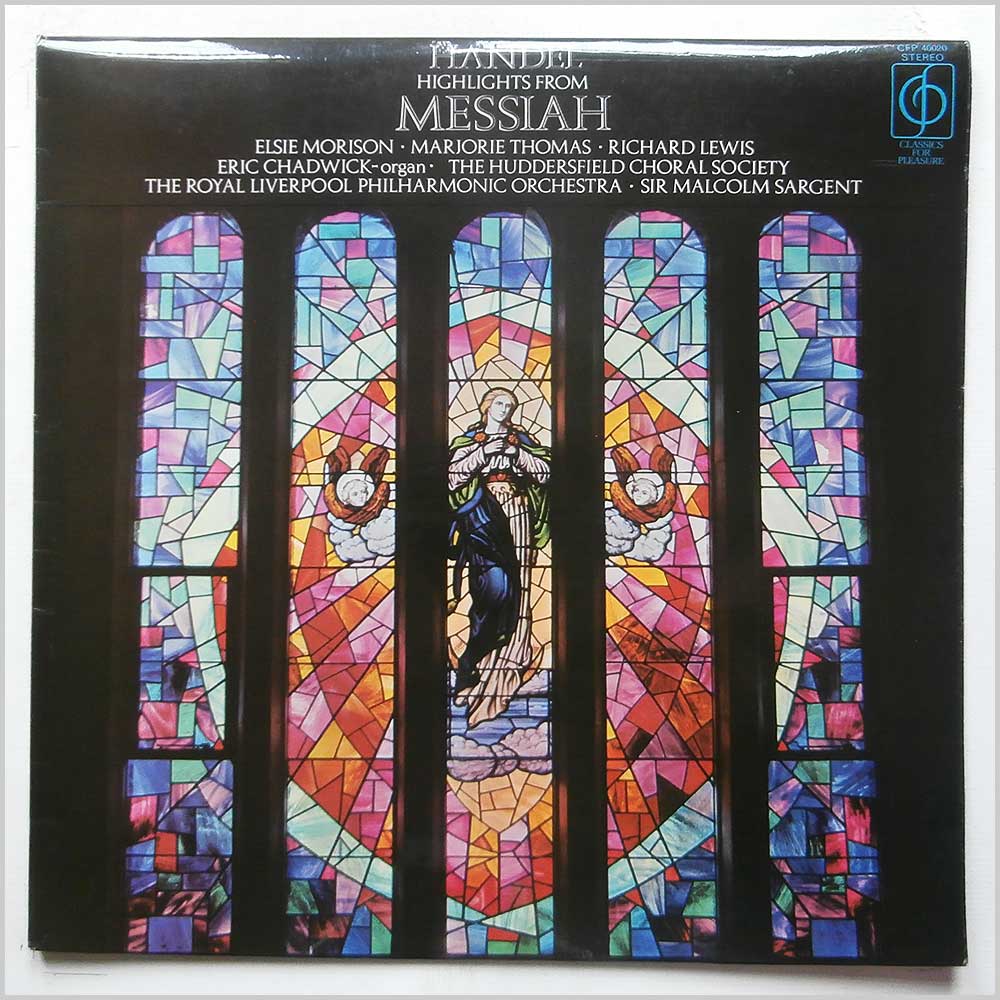 Sir Malcolm Sargent, The Huddersfield Choral Society, The Royal Liverpool Philharmonic Society - Handel: Highlights From Messiah  (CFP 40020) 