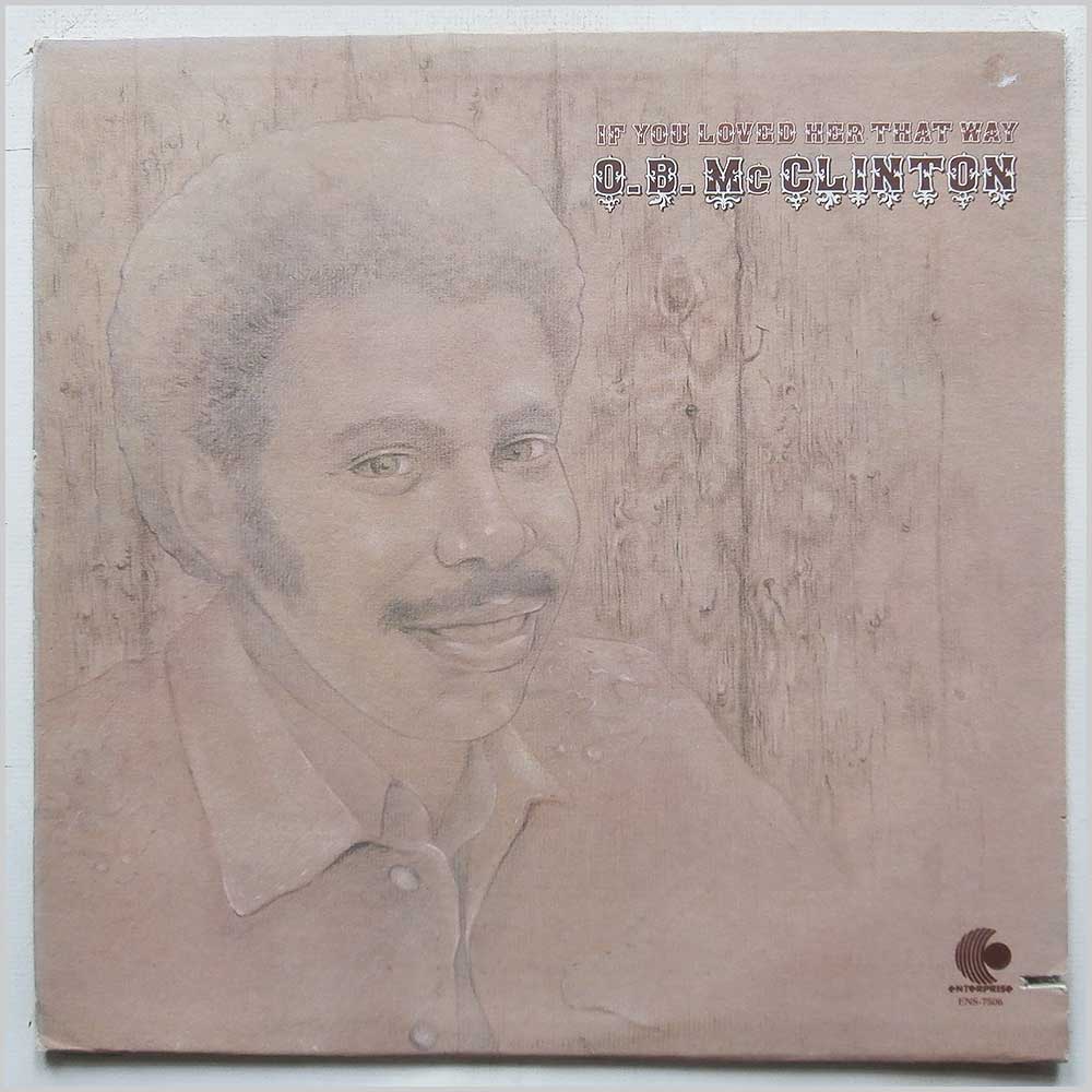 O. B. McClinton - If You Loved Her That Way  (ENS-7506) 
