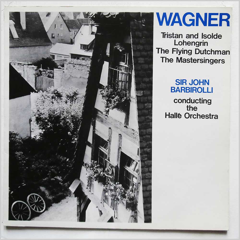 Sir John Barbirolli, The Halle Orchestra - Wagner: Tristan And Isolde, Lohengrin, The Flying Dutchman, The Mastersingers  (GSGC 14053) 