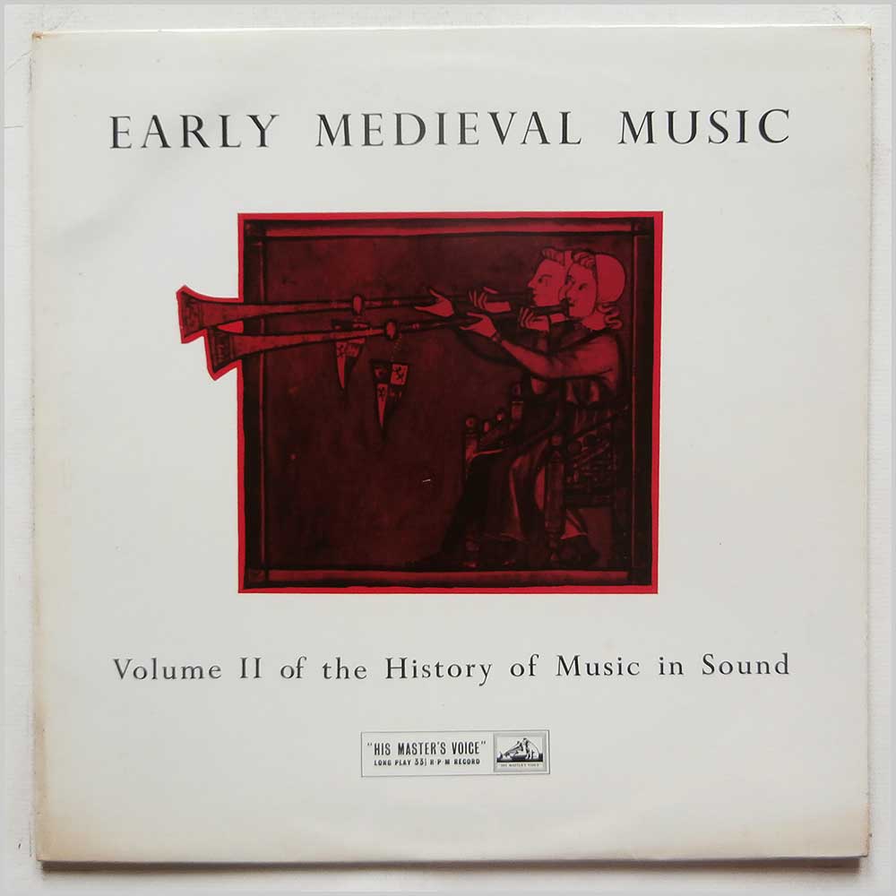 Various - Early Medieval Music Up To 1300 (Volume II Of The History Of Music in Sound) [Volume II, Record 1]  (HLP 3) 