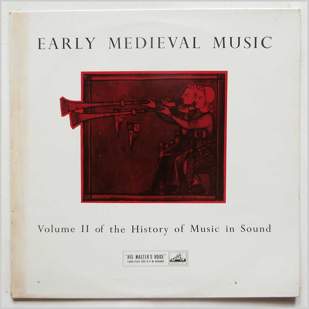 Various - Early Medieval Music Up To 1300 (Volume II Of The History Of Music in Sound) [Volume II, Record 1]  (HLP 4) 