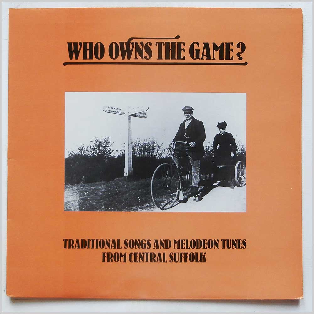 Various - Who Owns The Game? Traditional Songs and Melodean Tunes From Central Suffolk  (LP 302) 