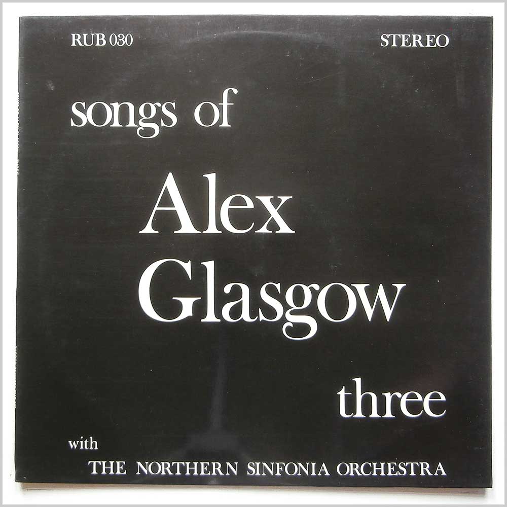 Alex Glasgow, The Northern Sinfonia Orchestra - Songs Of Alex Glasgow Three  (RUB 030) 