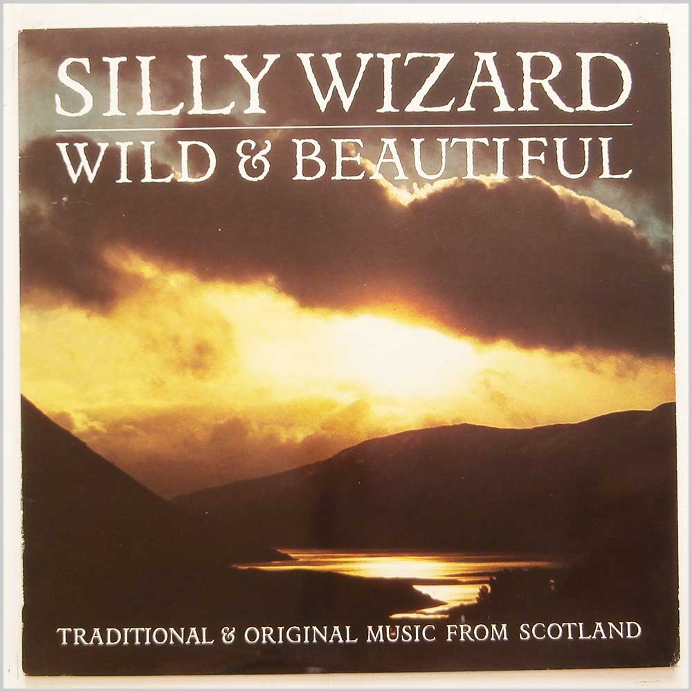 Silly Wizard - Wild and Beautiful  (SHANACHIE 79028) 