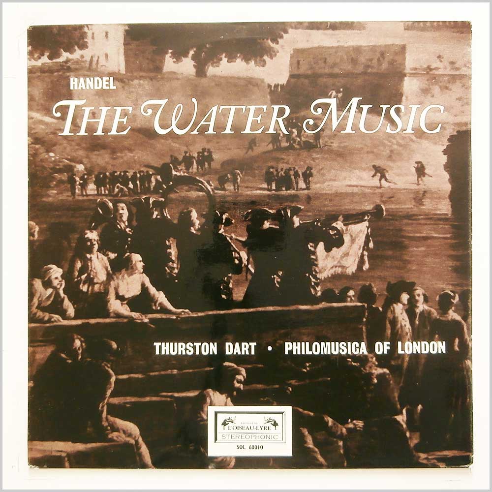 Thurston Dart, Philomusica Of London - Handel: The Water Music  (SOL 60010) 