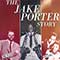 Jake Porter - The Jake Porter Story